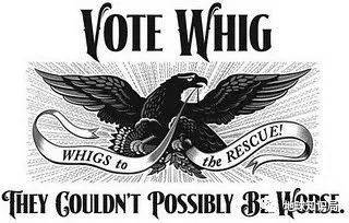 （輝格黨使用的選舉海報，圖片：wikipedia）